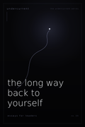 The Long Way Back to Yourself